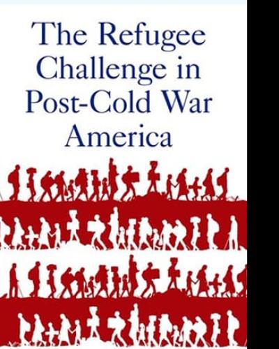 cover art for The Refugee Crisis in Post-Cold War America