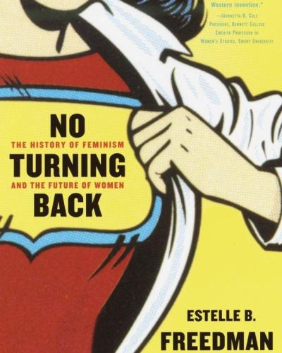 No Turning Back: The History of Feminism and the Future of Women