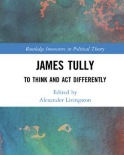 James Tully: To Think and Act Differently